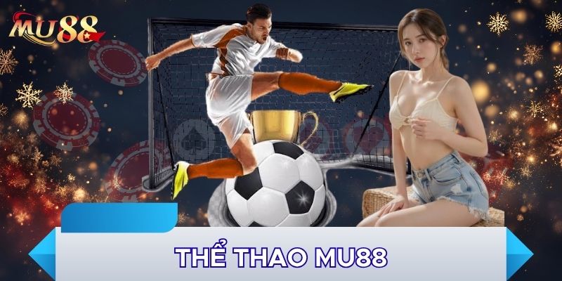 Thể thao MU88 dễ tham gia